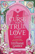 A Curse For True Love: the thrilling final book in the Once Upon a Broken Heart series
