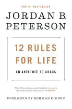 12 Rules for Life: An Antidote to Chaos