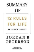 Summary of 12 Rules for Life: An Antidote to Chaos by Jordan Peterson